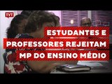 Estudantes e professores rejeitam MP do Ensino Medio