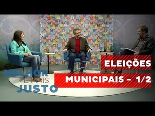 Melhor e Mais Justo: Eleições Municipais - 1/2
