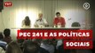 Debate em SP analisa os efeitos da PEC 241 nas políticas sociais