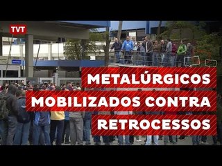 No ABC, metalúrgicos reforçam luta contra perdas de direitos