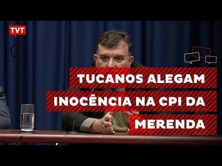 Tucanos alegam inocência na CPI da Merenda
