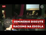 Seminário discute racismo sofrido pelas crianças na escola