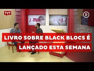 Livro dá voz aos seguidores da tática Black Bloc