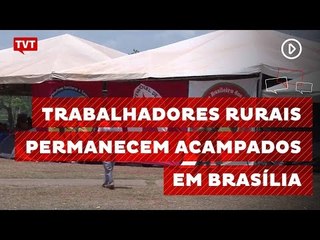 Trabalhadores rurais cobram reforma agrária de Temer