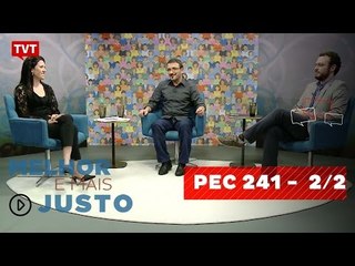 Download Video: Melhor e Mais Justo: PEC 241 - 2/2