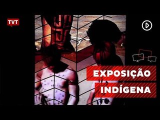 Exposição traz peças de origem indígena símbolos de resistência