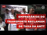 Empresários do transporte reclamam de taxa 