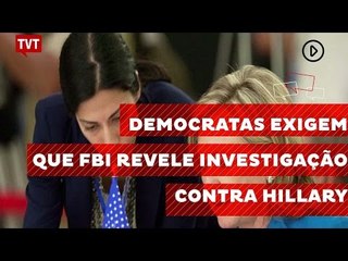Democratas exigem que FBI revele motivos de investigação contra Hillary