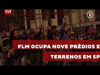 FLM ocupa nove prédios e terrenos na capital paulista contra PEC 241