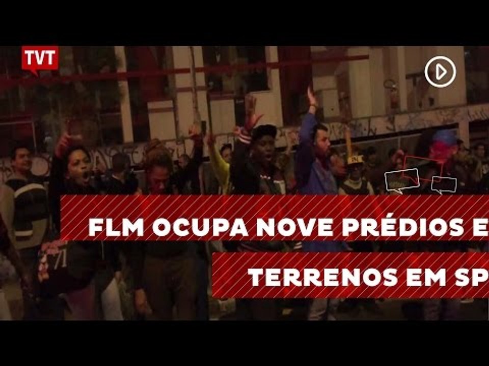 FLM ocupa nove prédios e terrenos na capital paulista contra PEC 241