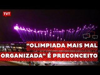 Flávio Aguiar: Falar da olimpíada mais "mal organizada" é preconceito