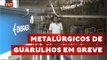 Metalúrgicos em situação difícil em Guarulhos e na EMBRAER