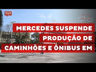 Mercedes Benz suspende produção na fábrica em São Bernardo