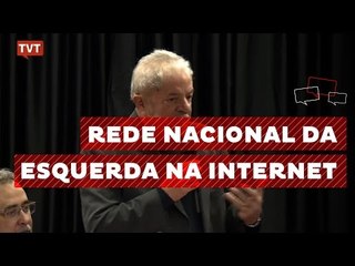 Lula propõe criação de uma rede nacional da esquerda na Internet