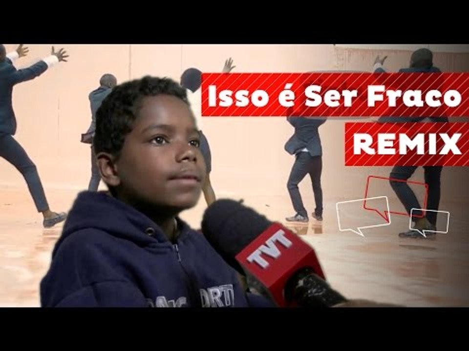 Isso é Ser Fraco - REMIX