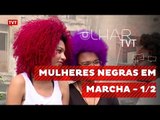 Olhar TVT: Mulheres Negras em Marcha - 1/2
