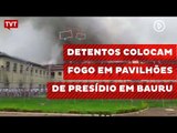 Detentos colocam fogo em pavilhões de presídio em Bauru