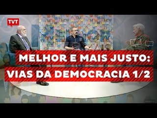 Melhor e Mais Justo: Vias da Democracia