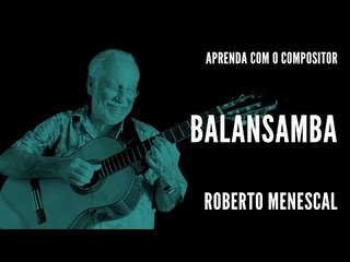 Balansamba || Aprenda com o compositor || Roberto Menescal