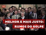 Melhor e Mais Justo: Rumos do Golpe 2/2