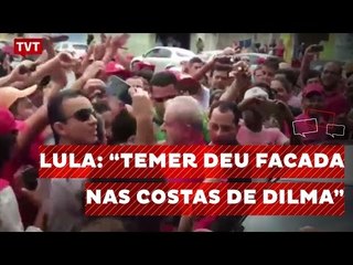 "Temer deu facada nas costas de Dilma", afirma Lula em Caruaru, PE