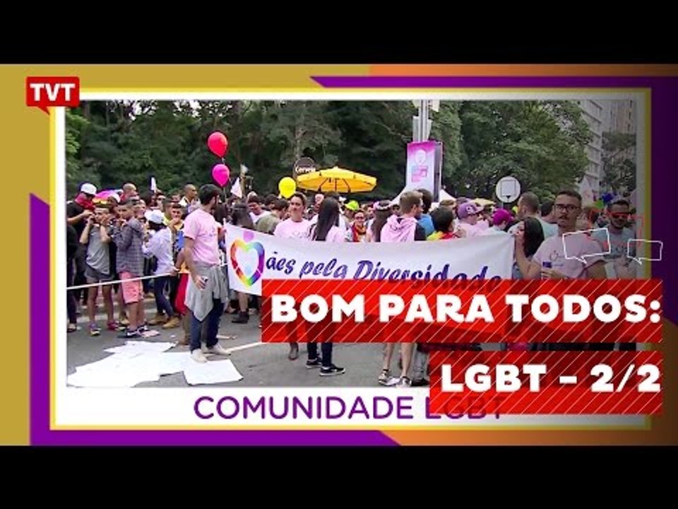 Bom Para Todos: LGBT -  2/2