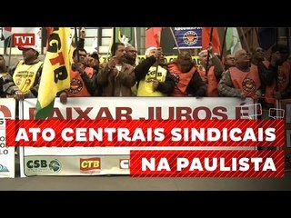 Centrais sindicais protestam contra juros altos