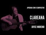Clareana || Aprenda com o compositor || Joyce Moreno