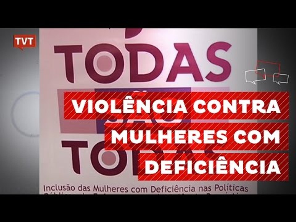 Mulheres e meninas com deficiência sofrem três vezes mais violência