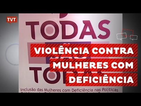 Mulheres e meninas com deficiência sofrem três vezes mais violência
