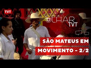 Olhar TVT: São Mateus em Movimento - 2/2
