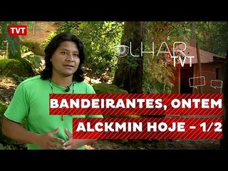Olhar TVT: Bandeirantes ontem, Alckmin hoje - 1/2