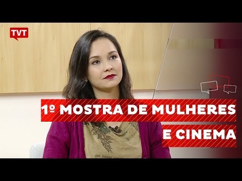 1ª Mostra Mulheres e Cinema debate filmes de e sobre mulheres