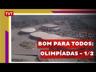 Bom Para Todos: Olimpíadas - O legado - 1/2