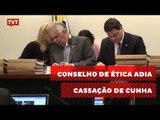 Conselho de Ética adia votação da cassação de Eduardo Cunha