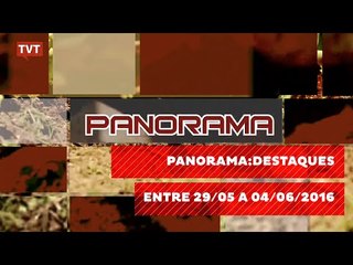 Panorama: destaques na semana de 29/05 à 04/06/2016