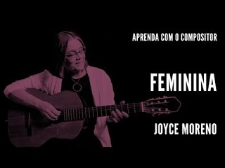 Feminina || Aprenda com o compositor || Joyce Moreno