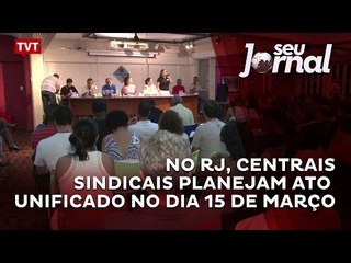 No RJ, Centrais Sindicais planejam ato unificado no dia 15 de março