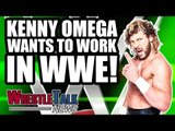 Kenny Omega Wants To Work In WWE! | WrestleTalk News Jul. 2018