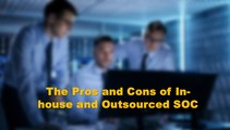 The Pros and Cons of In-house and Outsourced SOC