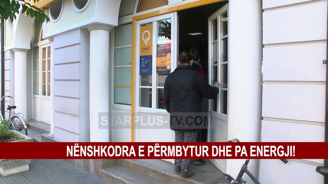 NËNSHKODRA E PËRMBYTUR DHE PA ENERGJI!