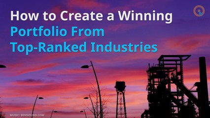How to Create a Winning Portfolio From Top-Ranked Industries