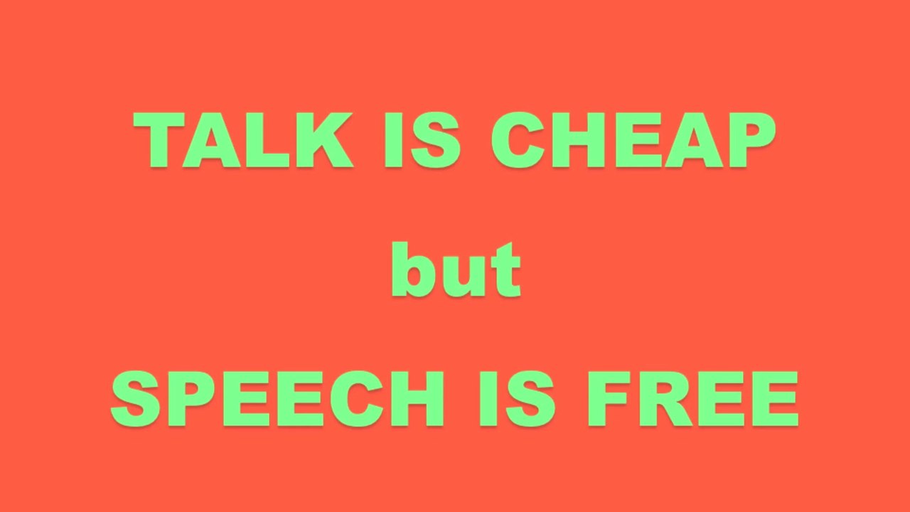 Speakers' Corner: TALK IS CHEAP BUT SPEECH IS FREE