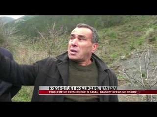 Rrëshqitjet e dherave rrezikojnë banesat në Rrëshen e Elbasan - News, Lajme - Vizion Plus