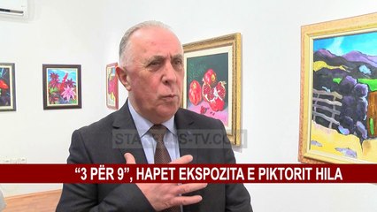 “3 PËR 9”, HAPET EKSPOZITA E PIKTORIT HILA