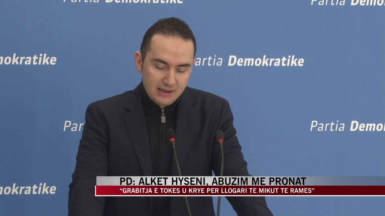 PD: Alket Hyseni, abuzim me pronat - News, Lajme - Vizion Plus