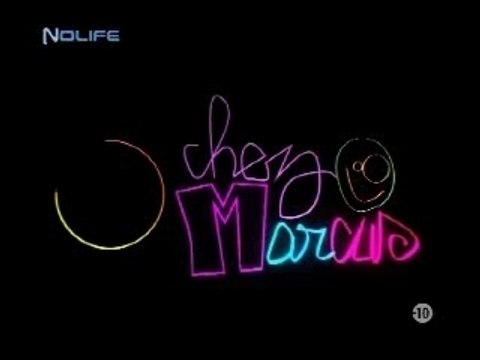[NOLIFE] Générique Chez Marcus