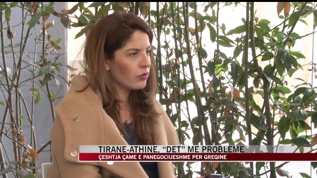 Tiranë - Athinë, Det me probleme - News, Lajme - Vizion Plus