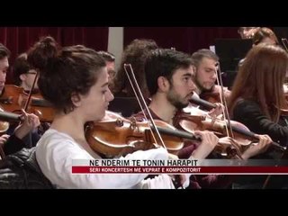 Seri koncertesh me veprat e Tonin Harapit - News, Lajme - Vizion Plus