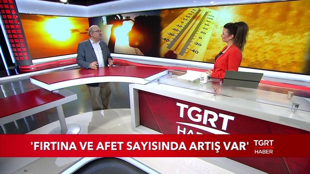 Meteoroloji Uzmanı Mikdat Kadıoğlu: Fırtına ve Afet Sayısında Artış Var